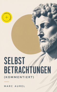 ebook: Selbstbetrachtungen (Kommentiert)