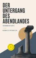 ebook: Der Untergang des Abendlandes (Kommentiert)