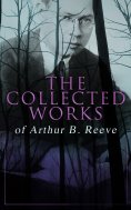 ebook: The Collected Works of Arthur B. Reeve