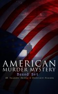 ebook: AMERICAN MURDER MYSTERY Boxed Set: 60 Thriller Novels & Detective Stories