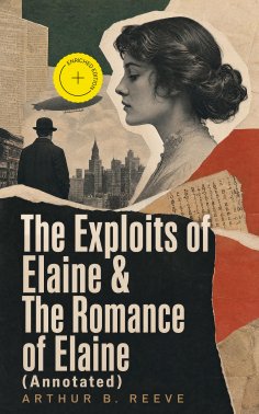ebook: The Exploits of Elaine & The Romance of Elaine (Annotated)