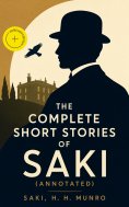 ebook: The Complete Short Stories of Saki (Annotated)