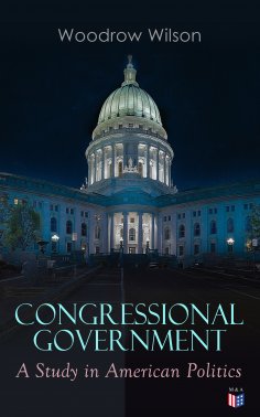 eBook: Congressional Government: A Study in American Politics