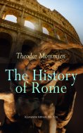eBook: The History of Rome (Complete Edition: Vol. 1-5)