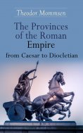 eBook: The Provinces of the Roman Empire from Caesar to Diocletian