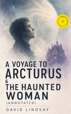 ebook: A Voyage to Arcturus & The Haunted Woman (Annotated)