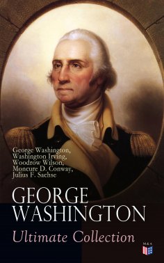 eBook: GEORGE WASHINGTON Ultimate Collection