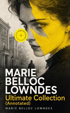 eBook: MARIE BELLOC LOWNDES Ultimate Collection (Annotated)