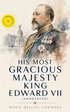 ebook: His Most Gracious Majesty King Edward VII (Annotated)