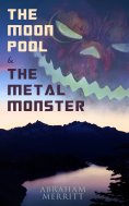 ebook: The Moon Pool & The Metal Monster