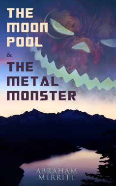 ebook: The Moon Pool & The Metal Monster