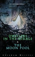 eBook: The Lost World Novels: Dwellers in the Mirage & The Moon Pool (Annotated)