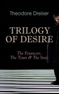 eBook: TRILOGY OF DESIRE - The Financier, The Titan & The Stoic