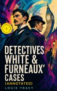 ebook: Detectives White & Furneaux' Cases (Annotated)