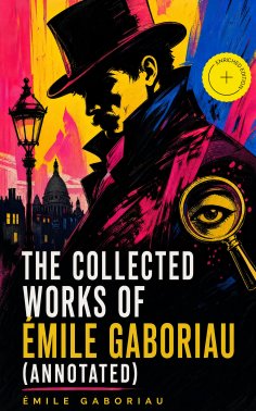 ebook: The Collected Works of Émile Gaboriau (Annotated)