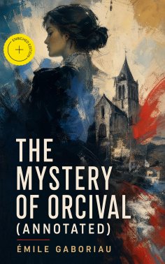 eBook: The Mystery of Orcival (Annotated)