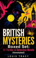 ebook: BRITISH MYSTERIES Boxed Set: 14 Thriller & Detective Novels (Annotated)