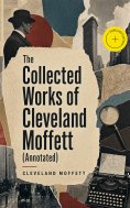 ebook: The Collected Works of Cleveland Moffett (Annotated)