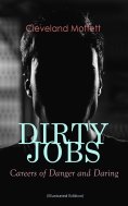 eBook: DIRTY JOBS: Careers of Danger and Daring (Illustrated Edition)