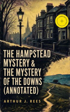 ebook: The Hampstead Mystery & The Mystery of the Downs (Annotated)