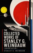 ebook: The Collected Works of Stanley G. Weinbaum (Annotated)