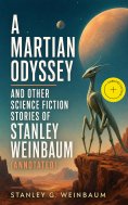 eBook: A Martian Odyssey and Other Science Fiction Stories of Stanley Weinbaum (Annotated)