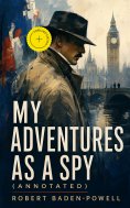 eBook: My Adventures as a Spy (Annotated)