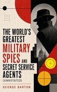 ebook: The World's Greatest Military Spies and Secret Service Agents (Annotated)