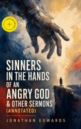 ebook: Sinners in the Hands of an Angry God & Other Sermons (Annotated)