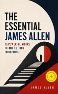 ebook: The Essential James Allen: 19 Powerful Works in One Edition (Annotated)