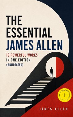 ebook: The Essential James Allen: 19 Powerful Works in One Edition (Annotated)
