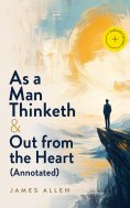 ebook: As a Man Thinketh & Out from the Heart (Annotated)