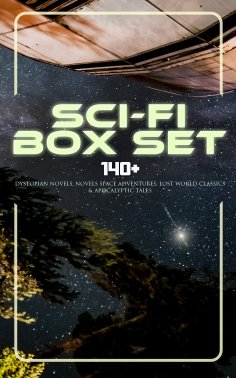 eBook: Sci-Fi Box Set: 140+ Dystopian Novels, Novels Space Adventures, Lost World Classics & Apocalyptic Ta