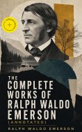 eBook: The Complete Works of Ralph Waldo Emerson (Annotated)