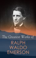ebook: The Greatest Works of Ralph Waldo Emerson