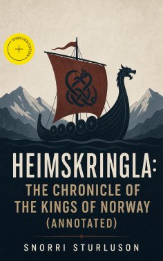 ebook: Heimskringla: The Chronicle of the Kings of Norway (Annotated)