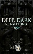 eBook: DEEP, DARK & UNSETTLING: 100+ Gothic Classics in One Edition
