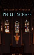 eBook: The Essential Writings of Philip Schaff