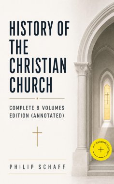 ebook: History of the Christian Church: Complete 8 Volumes Edition (Annotated)