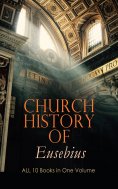 eBook: Church History of Eusebius: ALL 10 Books in One Volume