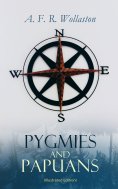 eBook: Pygmies and Papuans (Illustrated Edition)