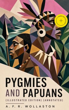 ebook: Pygmies and Papuans (Illustrated Edition) (Annotated)