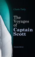 eBook: The Voyages of Captain Scott (Illustrated Edition)
