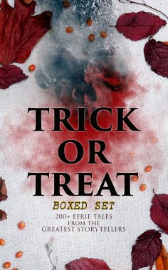 ebook: TRICK OR TREAT Boxed Set: 200+ Eerie Tales from the Greatest Storytellers