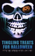 ebook: Tingling Treats for Halloween: Detective Yarns, Supernatural Mysteries & Ghost Stories