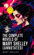 eBook: The Complete Novels of Mary Shelley (Annotated)