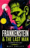ebook: Frankenstein & The Last Man (Annotated)