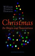 eBook: Christmas: Its Origin and Associations (Illustrated Edition)
