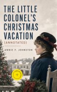 ebook: The Little Colonel's Christmas Vacation (Annotated)