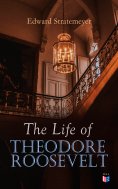 eBook: The Life of Theodore Roosevelt
